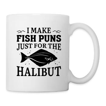 Ich mache Fisch-Wortspiele nur für den Heilbutt - Tasse - Weiß - Rechts