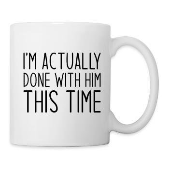 En fait, j’en ai fini avec lui cette fois - Mug blanc - blanc - Droite