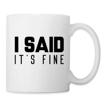Ich sagte, es ist in Ordnung - Tasse - Weiß - Rechts