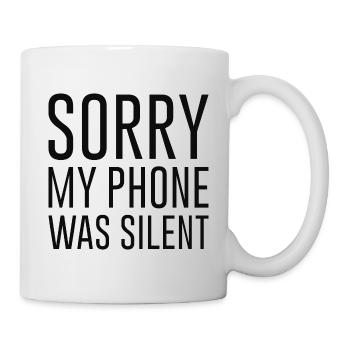 Sorry My Phone Was Silent - Mug - white - Right