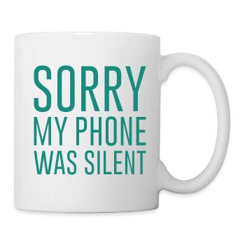 Sorry My Phone Was Silent - Mug - white - Right