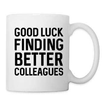 Bonne chance pour trouver de meilleurs collègues - Mug blanc - blanc - Droite
