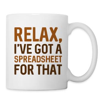 Relax I’ve Got A Spreadsheet For That - Mug - white - Right