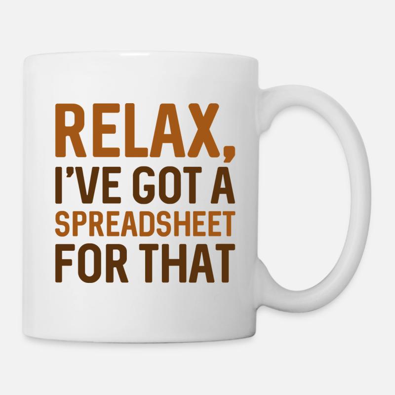 Relax I’ve Got A Spreadsheet For That - Mug - white