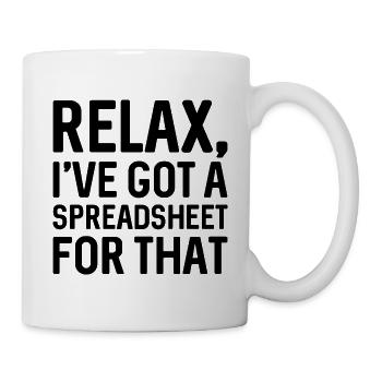 Relax I’ve Got A Spreadsheet For That - Mug - white - Right