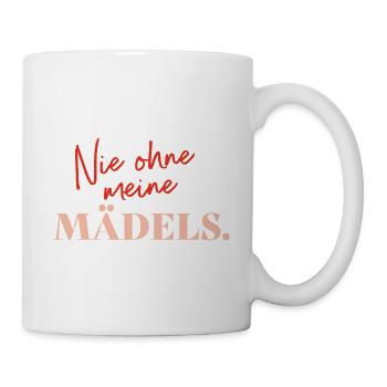 Nie ohne meine Mädels - Tasse - Weiß - Rechts
