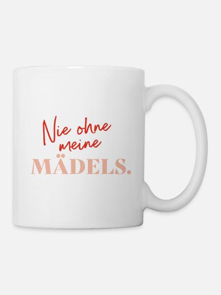 Nie ohne meine Mädels - Tasse - Weiß
