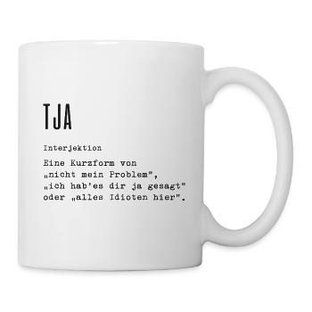 Tja - Tasse - Weiß - Rechts