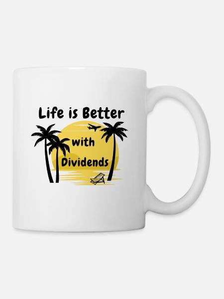 Life is better with dividends - Mug - white