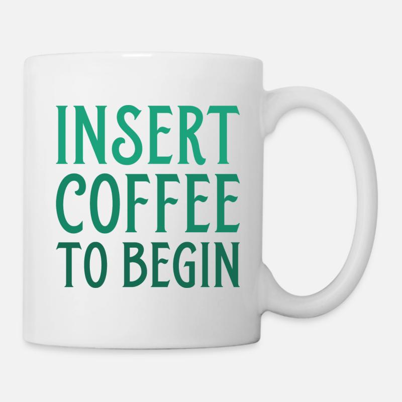 Insert Coffee To Begin - Mug - white