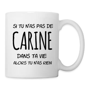 Si tu n'as pas de Carine dans ta vie - Mug blanc - blanc - Droite
