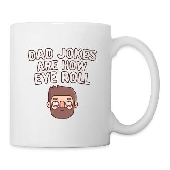 Dad Jokes Are How Eye Roll Funny Pun - Mug - white - Right