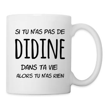 Si tu n'as pas de Didine dans ta vie - Mug blanc - blanc - Droite