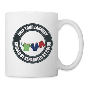 Nur Ihre Wäsche sollte nach Farben getrennt werden - Tasse - Weiß - Rechts