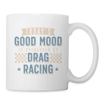 Die gute Laune von heute wird von Drag Racing gesp - Tasse - Weiß - Rechts