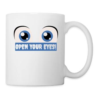 Open your eyes - Tasse - Weiß - Rechts