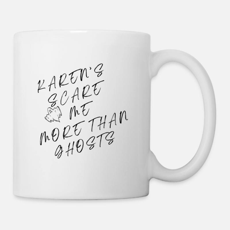 KAREN'S SCARE ME MORE THAN GHOST - Tasse - Weiß