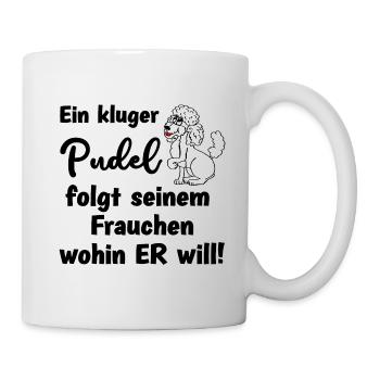 Ein kluger Pudel folgt seinem Frauchen wohin er - Tasse - Weiß - Rechts