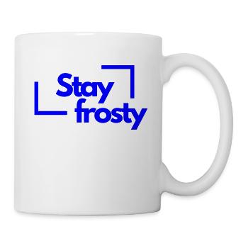 Stay frosty - Tasse - Weiß - Rechts