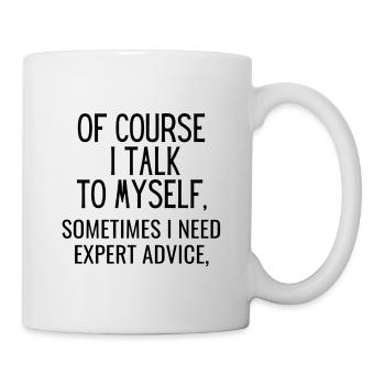 Of Course I Talk To Myself, Sacastic Funny - Mug - white - Right