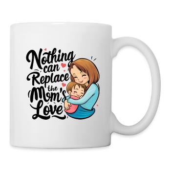 Nichts kann die Liebe der Mutter ersetzen - Tasse - Weiß - Rechts