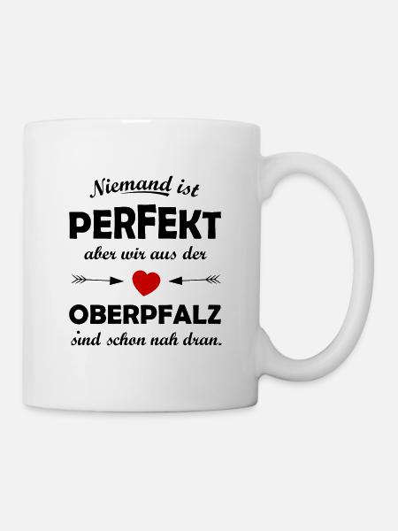 Perfekt aus der Oberpfalz - Tasse - Weiß