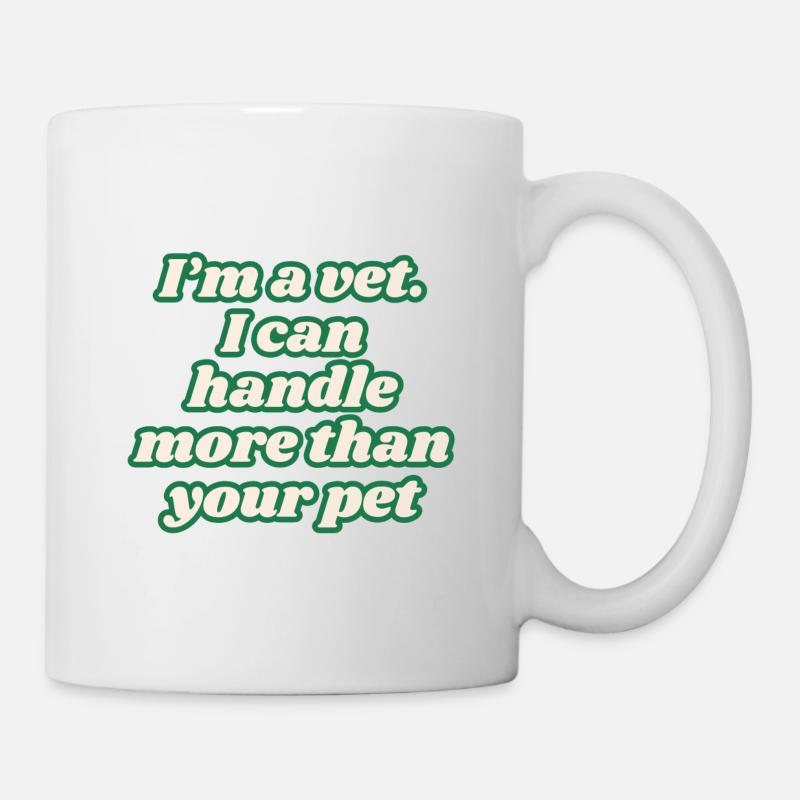 I'm a vet. I can handle more than your pet - Mug - white