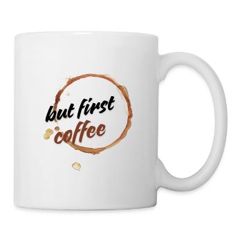 Aber zuerst Kaffee - Tasse - Weiß - Rechts