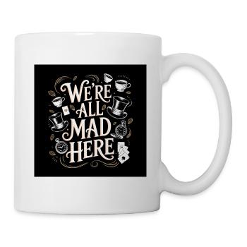 Nous sommes tous fous ici - Alice au pays des merveilles Citation artistique - Mug blanc - blanc - Droite