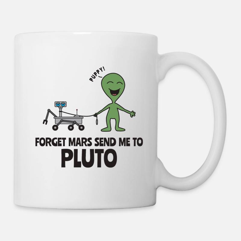 Vergiss Mars Sende mich zu Pluto Geschenk - Tasse - Weiß