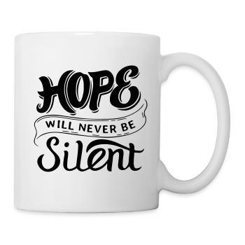 Hope Will Never Be Silent - Tasse - Weiß - Rechts