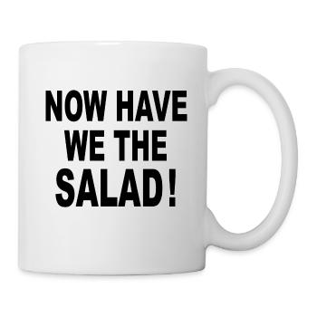 Now Have We The Salad, Now we have the salad - Mug - white - Right