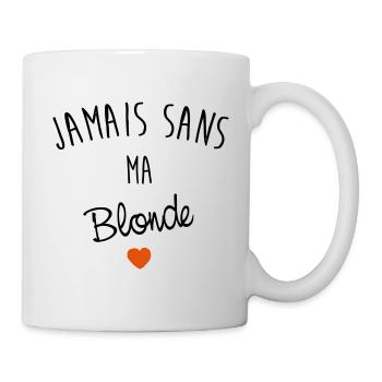 Niemals ohne meine Blondine - Tasse - Weiß - Rechts