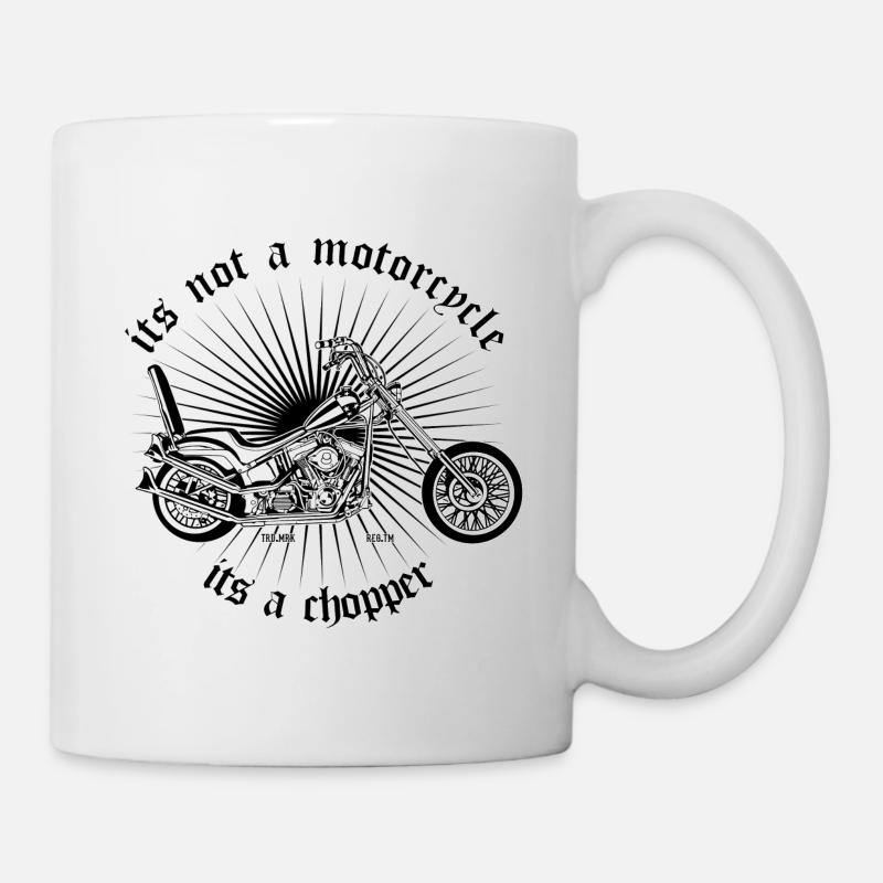 its not a motorcycle its a chopper - Chopper - Tasse - Weiß