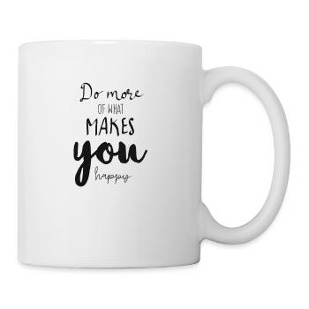 do what makes you happy, happy, spruch - Tasse - Weiß - Rechts