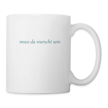 muss da wurscht sein - Tasse - Weiß - Rechts
