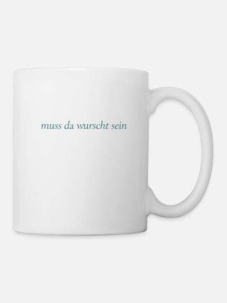 muss da wurscht sein - Tasse - Weiß