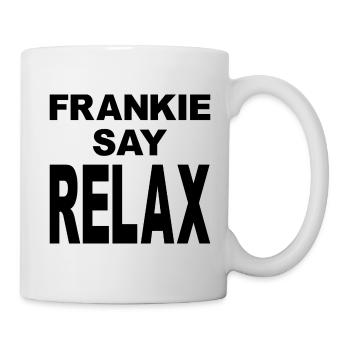 Frankie Say Relax - Tasse - Weiß - Rechts