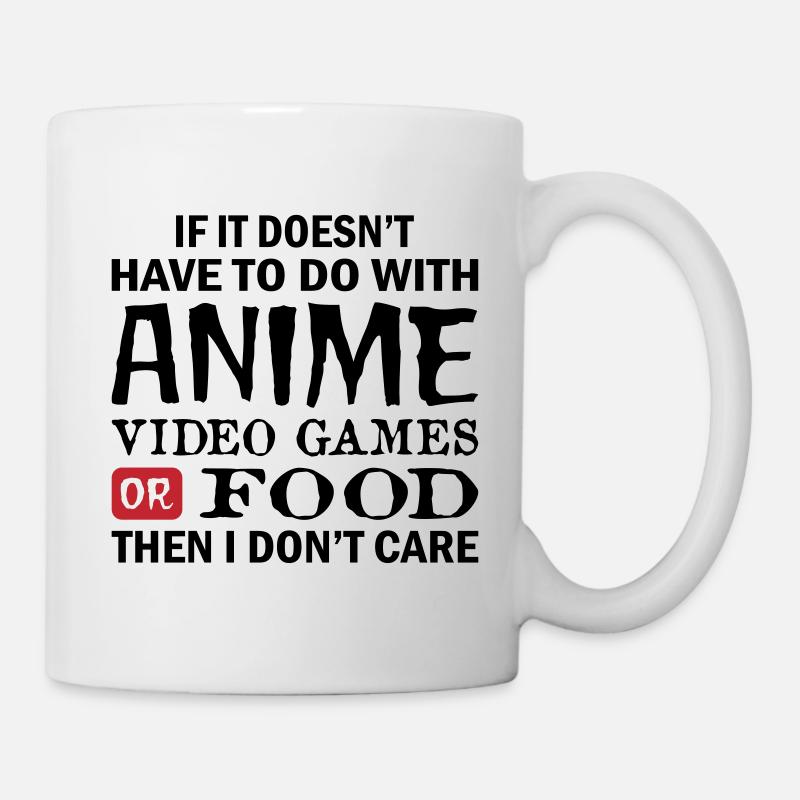 I Have To Do With Anime Video Games - Tasse - Weiß