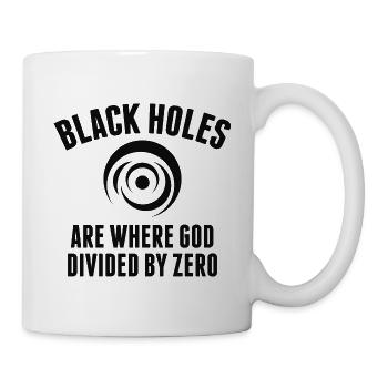 Black Holes Are Where God Divided By Zero - Mug - white - Right