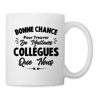 Bonne Chance Pour Trouver De Meilleurs Collègues - Mug blanc - blanc - Droite