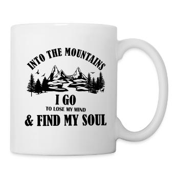 into the Mountains i go lose mind and find soul - Tasse - Weiß - Rechts