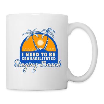 I Need To Be Seahabilitated Singing Beach Summer - Tasse - Weiß - Rechts
