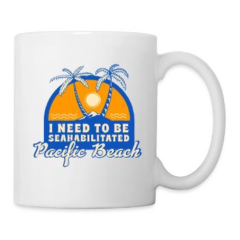 I Need To Be Seahabilitated Pacific Beach Summer - Tasse - Weiß - Rechts