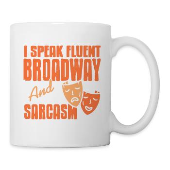 I Speak Fluent Broadway & Sarcasm Funny Actor - Mug - white - Right