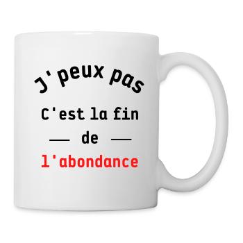 Ich kann nicht, es ist das Ende des Überflusses - Tasse - Weiß - Rechts