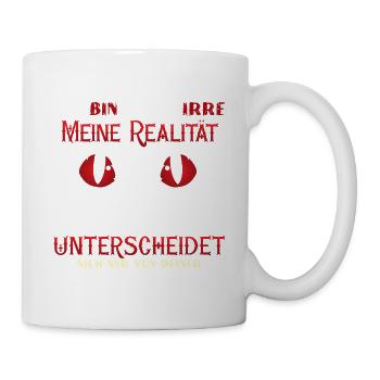Meine Realität unterscheidet sich nur von deiner - Tasse - Weiß - Rechts