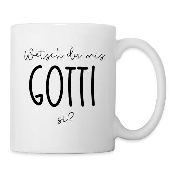 Wetsch du mis Gotti si? Gotti - Tasse - Weiß - Rechts