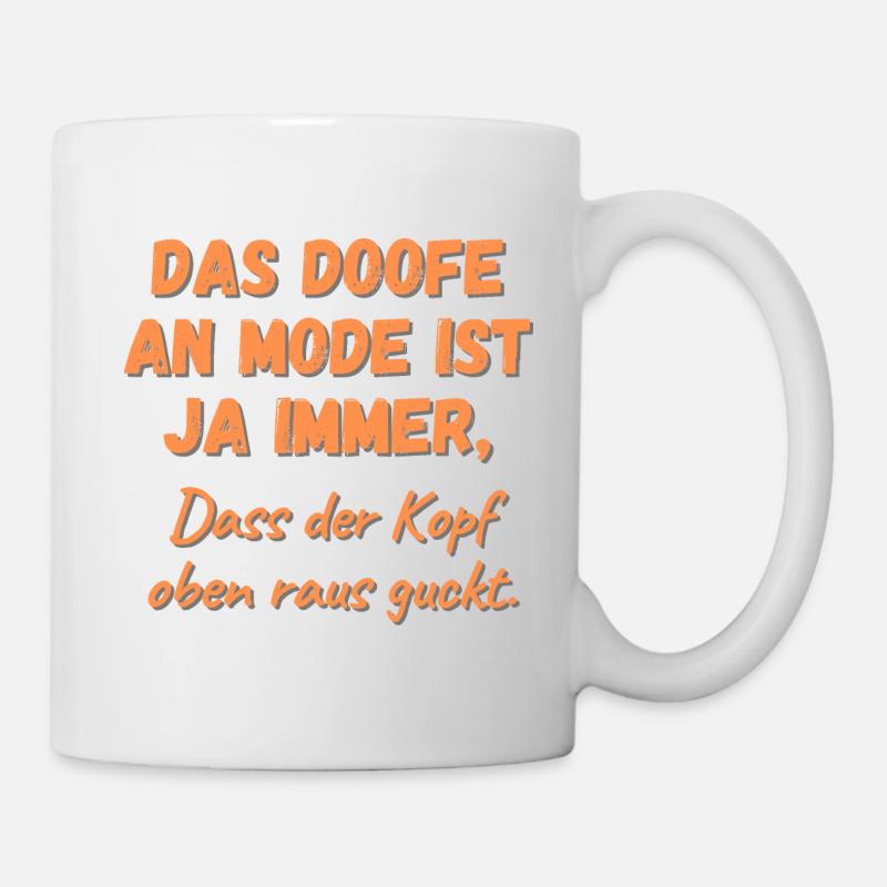 Das Doofe An Mode - Tasse - Weiß