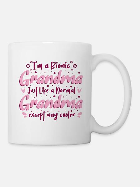 I'm a Bionic Grandma - Tasse - Weiß